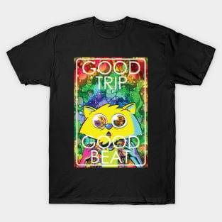 Good trip, good beat T-Shirt